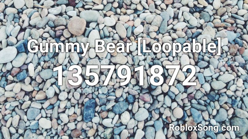 Gummy Bear [Loopable]  Roblox ID