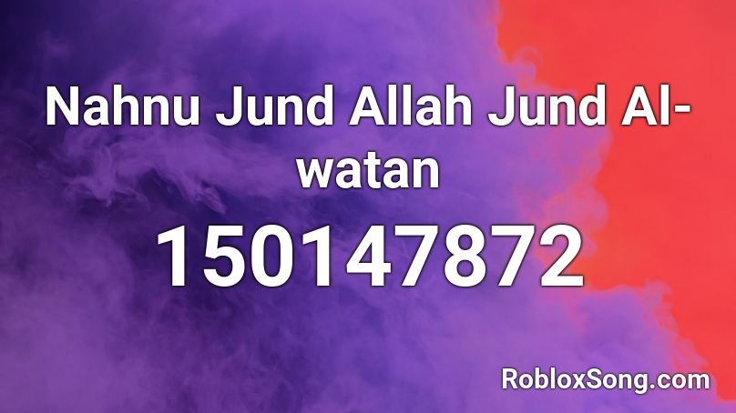 Nahnu Jund Allah Jund Al-watan Roblox ID