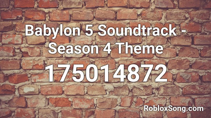 Babylon 5 Soundtrack - Season 4 Theme Roblox ID
