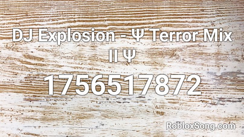 DJ Explosion - Ψ Terror Mix II Ψ Roblox ID