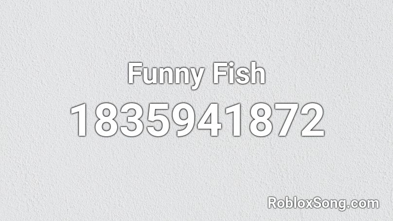 Funny Fish Roblox ID