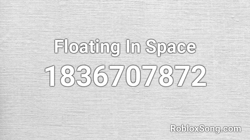 Floating In Space Roblox ID