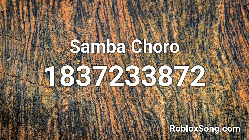 Samba Choro Roblox ID