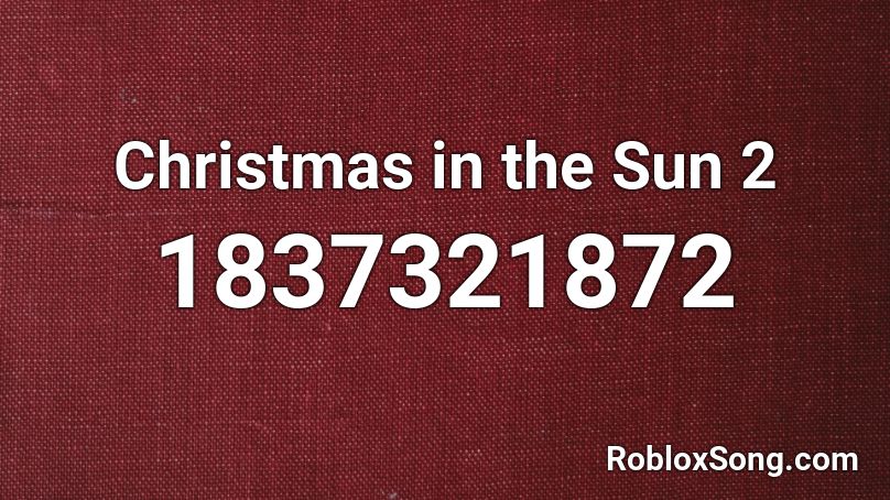 Christmas in the Sun 2 Roblox ID