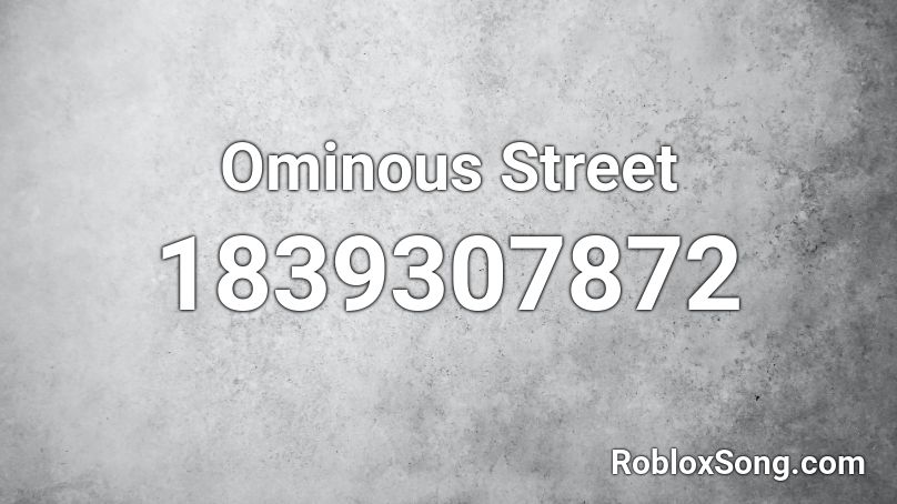 Ominous Street Roblox ID