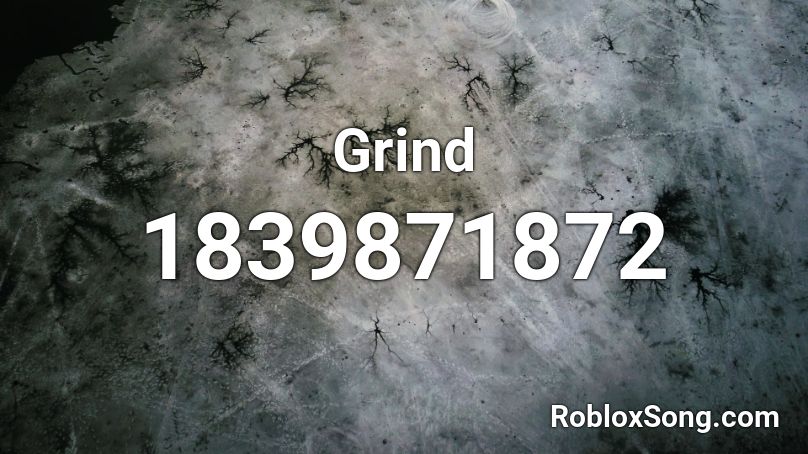 Grind Roblox ID