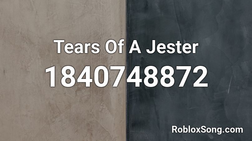 Tears Of A Jester Roblox ID