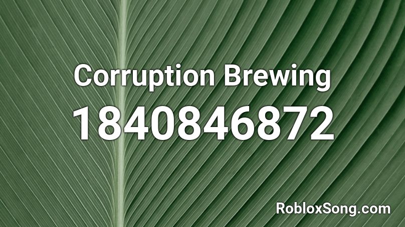 Corruption Brewing Roblox ID