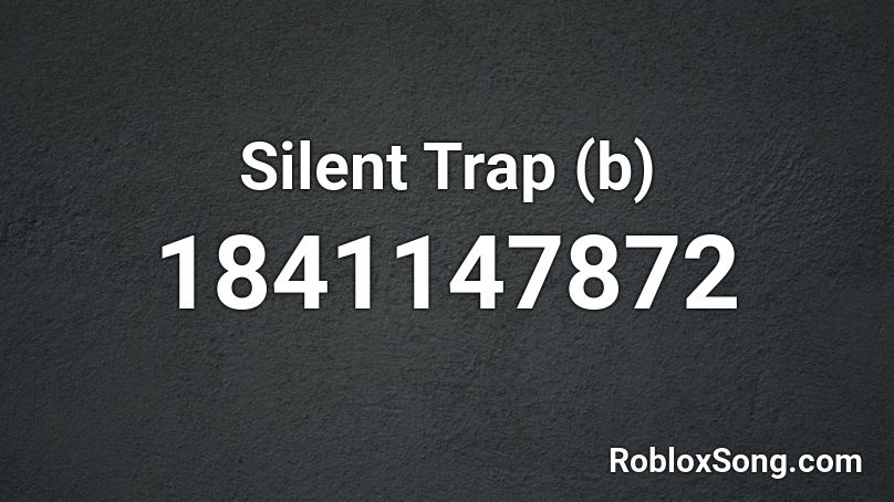 Silent Trap (b) Roblox ID