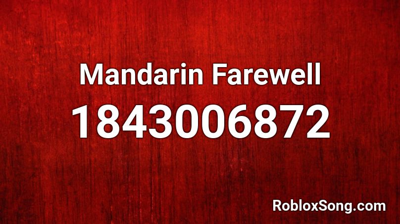 Mandarin Farewell Roblox ID