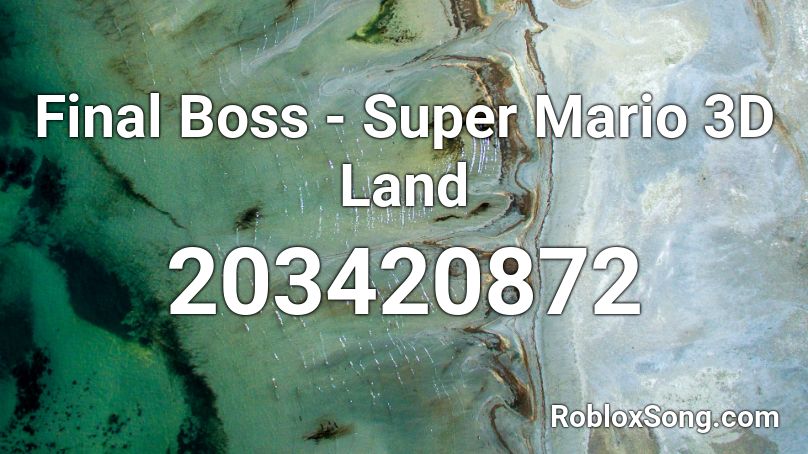 Final Boss - Super Mario 3D Land  Roblox ID