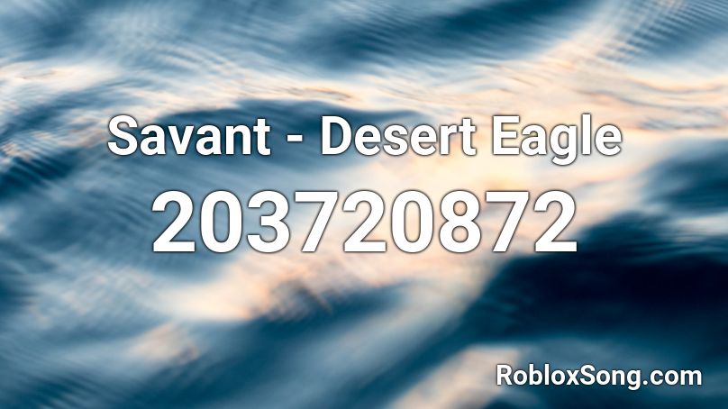 Savant - Desert Eagle Roblox ID