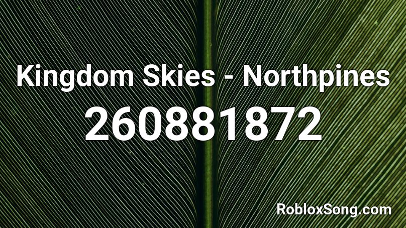 Kingdom Skies - Northpines Roblox ID