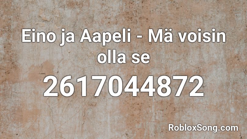 Eino ja Aapeli - Mä voisin olla se Roblox ID