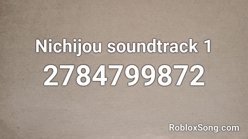 Nichijou soundtrack 1 Roblox ID