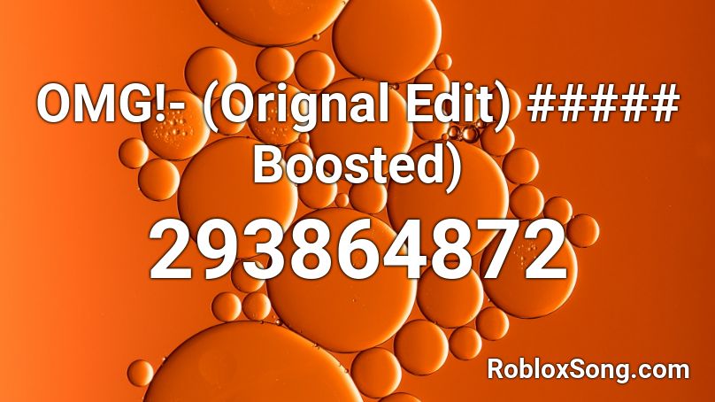 OMG!- (Orignal Edit) ##### Boosted) Roblox ID