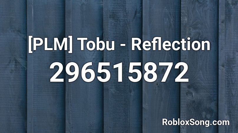 [PLM] Tobu - Reflection Roblox ID