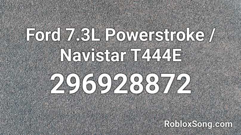 Ford 7.3L Powerstroke / Navistar T444E Roblox ID