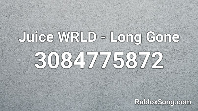 Juice WRLD - Long Gone Roblox ID