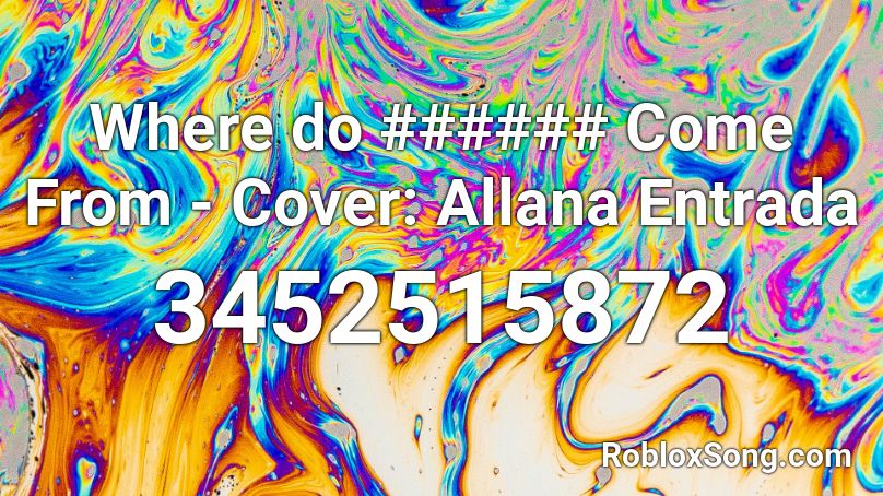 Where do ###### Come From - Cover: Allana Entrada Roblox ID