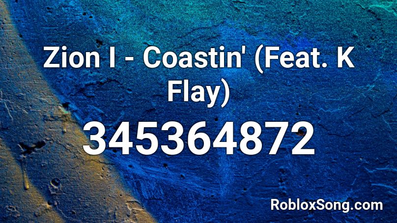 Zion I - Coastin' (Feat. K Flay) Roblox ID