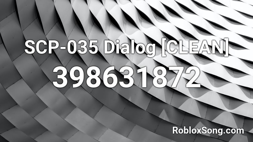 SCP-035 Dialog [CLEAN] Roblox ID