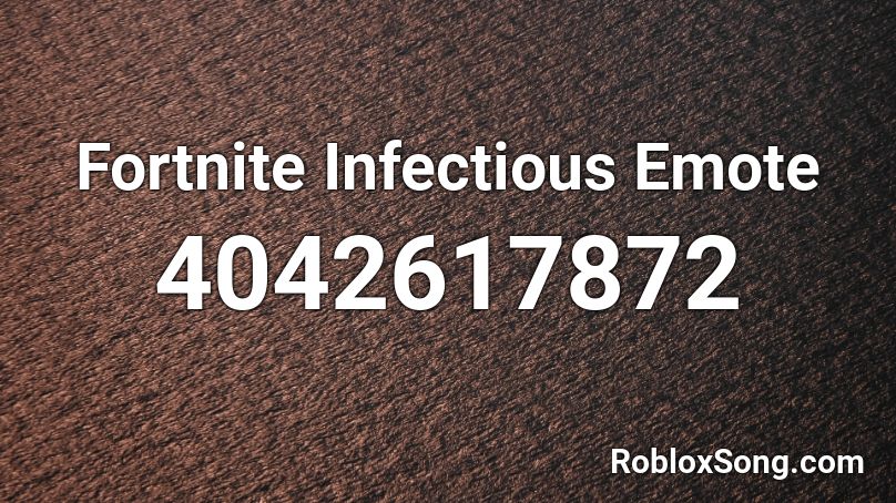 Fortnite Infectious Emote Roblox Id Roblox Music Codes - roblox fortnite animation id