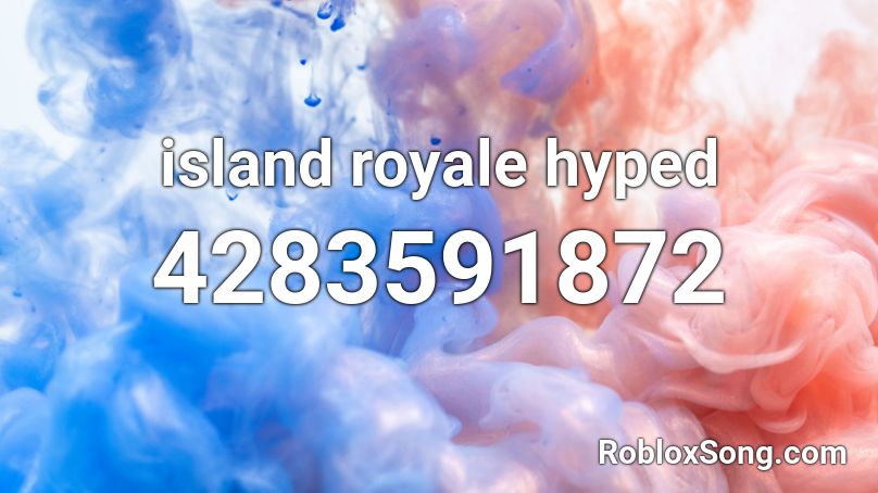 island royale hyped Roblox ID