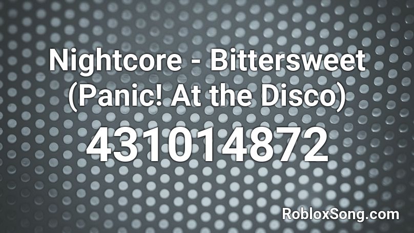 Nightcore - Bittersweet (Panic! At the Disco) Roblox ID