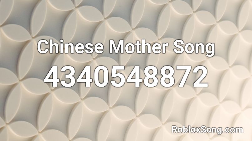 Chinese Mother Song Roblox ID