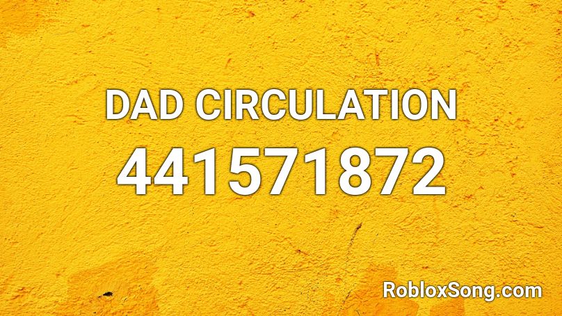 DAD CIRCULATION Roblox ID