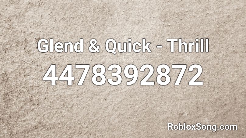 Glend & Quick - Thrill Roblox ID