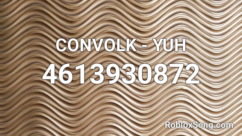 CONVOLK - YUH Roblox ID