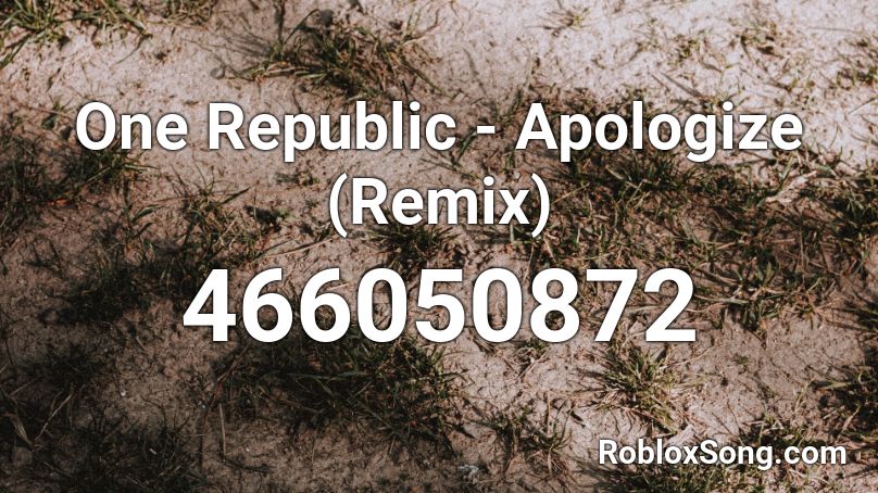 One Republic - Apologize (Remix) Roblox ID
