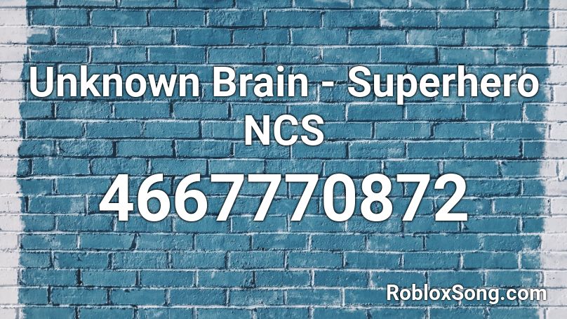 Unknown Brain - Superhero NCS Roblox ID