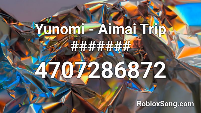 Yunomi - Aimai Trip Animesong Roblox ID