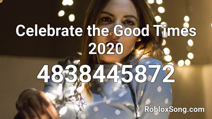 celebrate good times roblox id