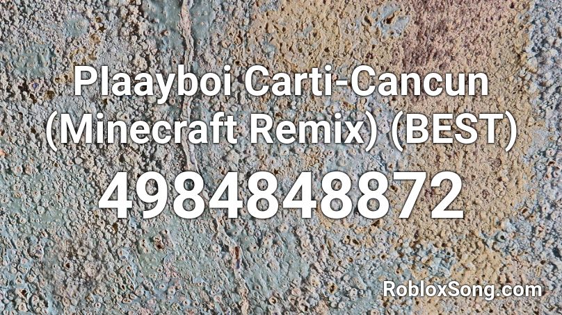 PIaayboi Carti-Cancun (Minecraft Remix) (BEST) Roblox ID