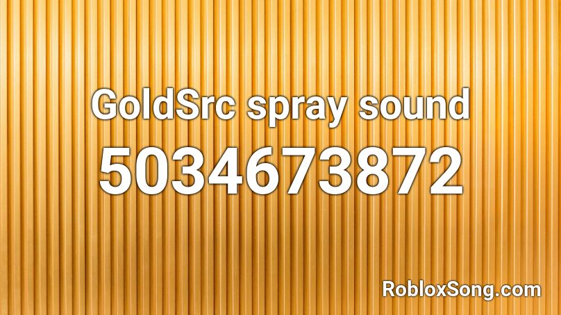 GoldSrc spray sound Roblox ID