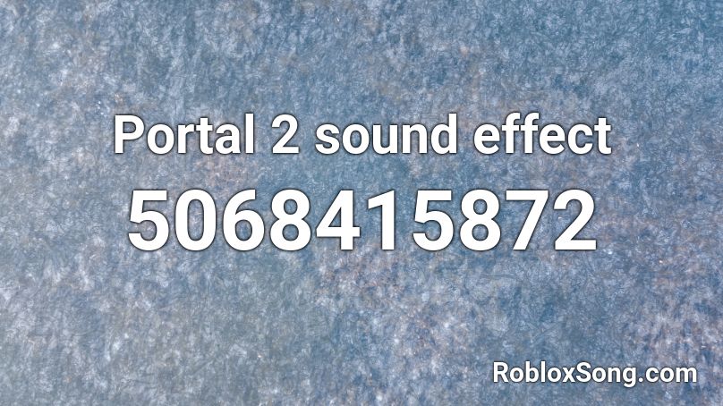 Portal 2 sound effect Roblox ID