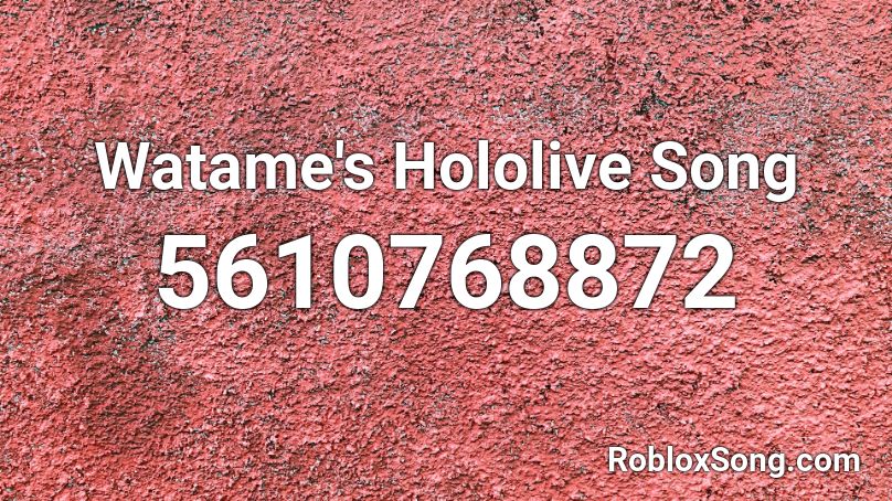 Can you do the Hololive? Original Watame Ver Roblox ID