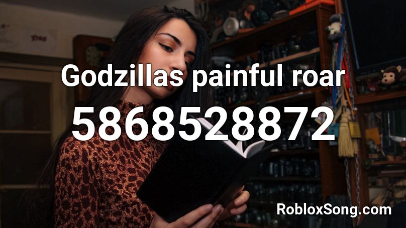 Godzillas painful roar Roblox ID