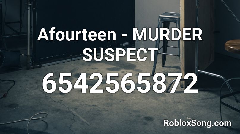 Afourteen Murder Suspect Roblox Id Roblox Music Codes - friday the 13 theme song id roblox
