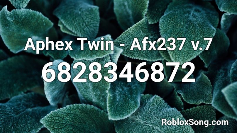 Aphex Twin - Afx237 v.7 Roblox ID