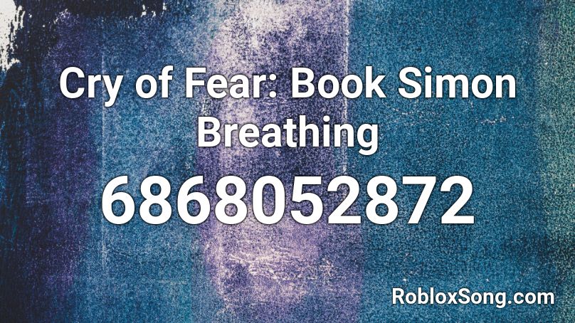 Cry of Fear: Book Simon Breathing Roblox ID