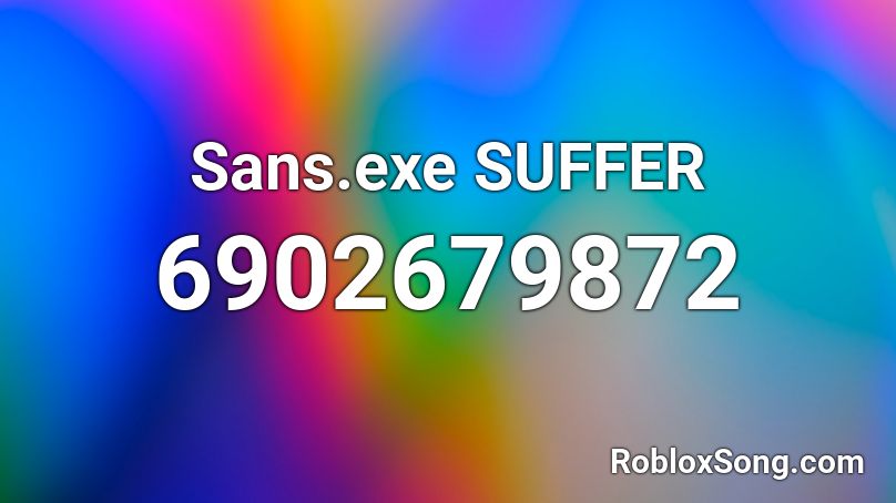 Sans Exe Suffer Roblox Id Roblox Music Codes