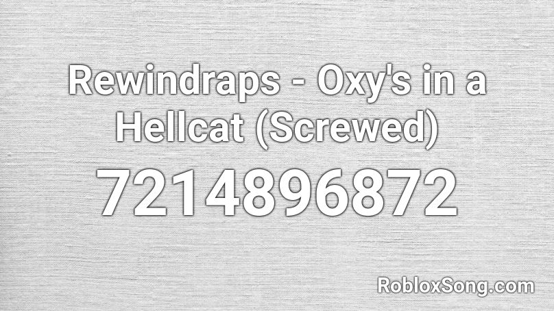 Rewindraps - Oxy's in a Hellcat (Screwed) Roblox ID