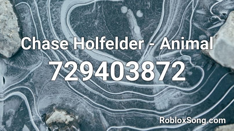 Chase Holfelder - Animal  Roblox ID