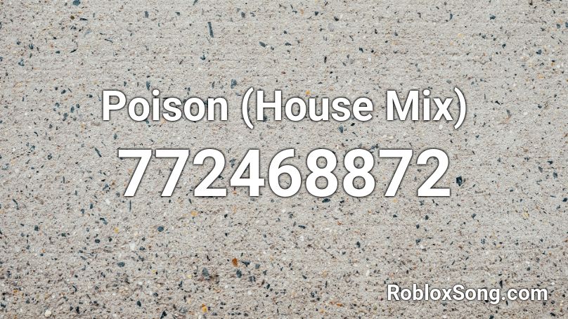 Poison (House Mix) Roblox ID