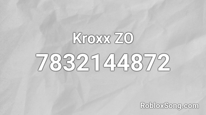 Kroxxroadx ZO Roblox ID